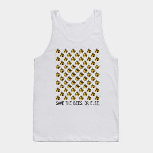 Save the Bees. Or Else. Tank Top